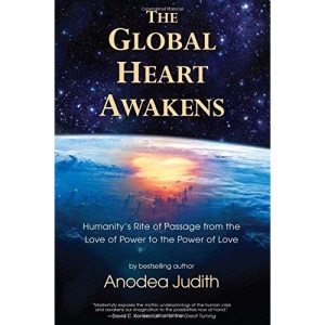 Global Heart Awakens: Humanity's Rite of Passage from the Love of Power to the Power of Love