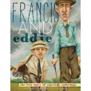 Francis and Eddie: The True Story of America's Underdogs