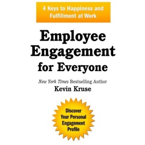 Employee Engagement for Everyone: 4 Keys to Happiness and Fulfillment at Work