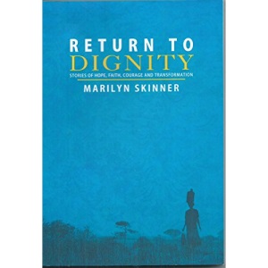 Return to Dignity (Stories of Hope, Faith,courage and Transformation)