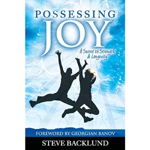 Possessing Joy: A Secret to Strength and Longevity