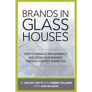 Brands in Glass Houses: How to Embrace Transparency and Grow Your Business Through Content Marketing