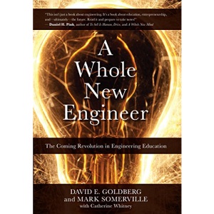 A Whole New Engineer: The Coming Revolution in Engineering Education