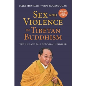 Sex and Violence in Tibetan Buddhism: The Rise and Fall of Sogyal Rinpoche