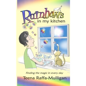 Rainbows in my Kitchen: Finding the magic in every day