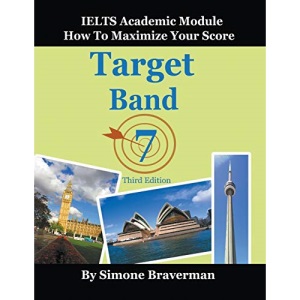 Target Band 7: IELTS Academic Module - How to Maximize Your Score (Third Edition)
