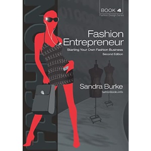Fashion Entrepreneur: Starting Your Own Fashion Business (Fashion Design Series) (Fashion Design, 4)