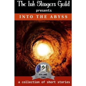 Into the Abyss: presented by the Ink Slingers Guild: Volume 2