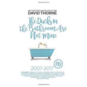 The Ducks In The Bathroom Are Not Mine: A decade of irreverence and procrastination