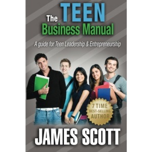 The Teen Business Manual: A guide for Teen Leadership & Entrepreneurship