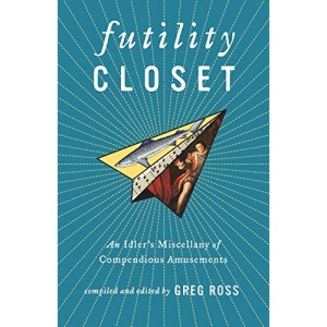 Futility Closet: An Idler's Miscellany of Compendious Amusements