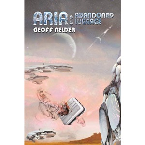 ARIA: Abandoned Luggage: Book Three of The ARIA Trilogy: Volume 3