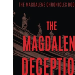 The Magdalene Deception: 1 (The Magdalene Chronicles)