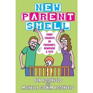 New Parent Smell: Funny Thoughts on Pregnancy, Newborns and Tots