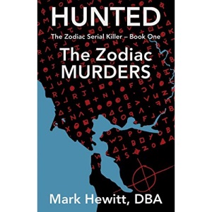 Hunted: The Zodiac Murders - Revised Edition: Volume 1 (The Zodiac Serial Killer)