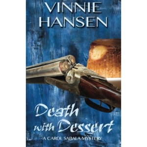 Death with Dessert: A Carol Sabala Mystery: Volume 5 (The Carol Sabala Mystery Series)