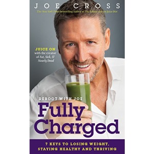 Reboot with Joe: Fully Charged: 7 Keys to Losing Weight, Staying Healthy and Thriving