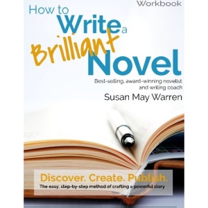 How to Write a Brilliant Novel Workbook: The easy, step-by-step method for crafting a powerful story (Brilliant Writer Series)