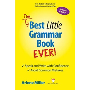 The Best Little Grammar Book Ever!: Speak and Write with Confidence / Avoid Common Mistakes