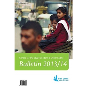CSIOF Bulletin No. 6/7 (2013-2014): Centre for the Study of Islam & Other Faiths