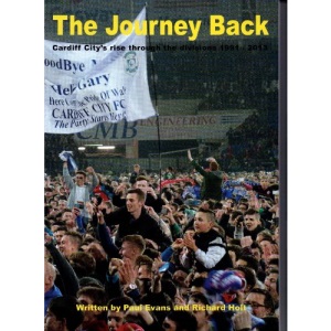 The Journey Back: Cardiff City's Rise Through the Divisions 1991 to 2013