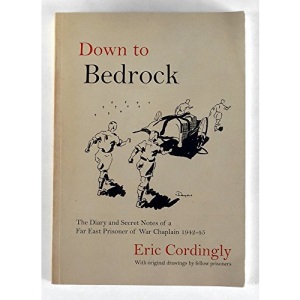 Down to Bedrock: The Diary and Secret Notes of a Far East Prisoner of War Chaplain 1942 - 1945