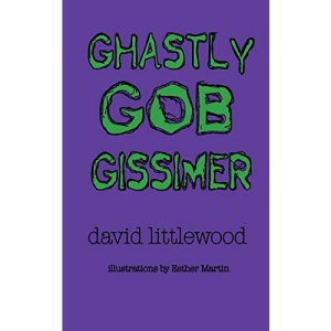 Ghastly Gob Gissimer: A Tale of Trywalla