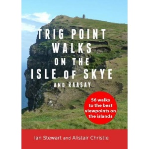 Trig Point Walks on the Isle of Skye and Raasay: 56 Walks to the Best Viewpoints on the Isle of Skye and Raasay