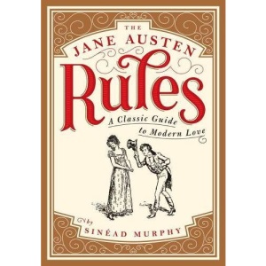 Jane Austen Rules, The : A Classic Guide to Modern Love
