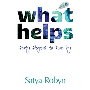 What Helps: Sixty Slogans to Live By