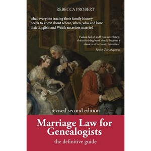 Marriage Law for Genealogists: The Definitive Guide ...what everyone tracing their family history needs to know about where, when, who and how their English and Welsh ancestors married