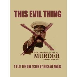 This Evil Thing: A Play for One Actor