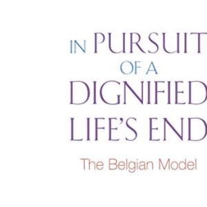 In Pursuit of a Dignified Life's End: The Belgian Model
