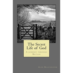 The Secret Life of God: A journey through Britain
