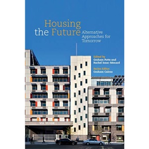 Housing the Future: Alternative Approaches for Tomorrow