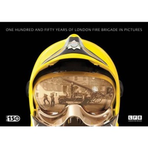 One Hundred and Fifty Years of London Fire Brigade in Pictures