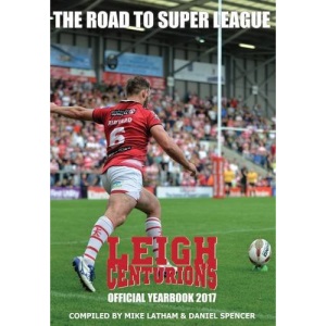 Leigh Centurions Yearbook 2016-17: The Road to Super League