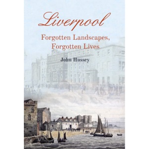 Liverpool, Forgotten Landscapes, Forgotten Lives
