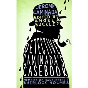 Detective Caminada's Casebook: Memoirs of Manchester's Sherlock Holmes