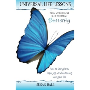 Universal Life Lessons: from My Brilliant Blue Bohemian Butterfly