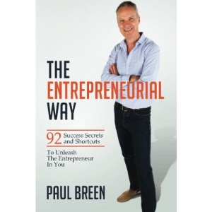 The Entrepreneurial Way: 92 Success Secrets and Shortcuts To Unleash The Entrepreneur In You
