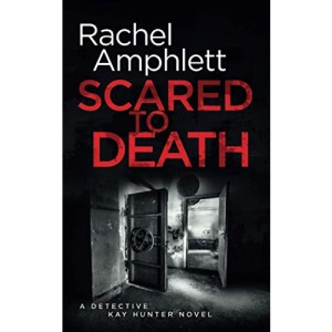 Scared to Death (Detective Kay Hunter crime thriller series, Book 1): A Detective Kay Hunter crime thriller