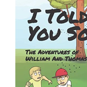 I Told You So!: The Adventures of William and Thomas: 2
