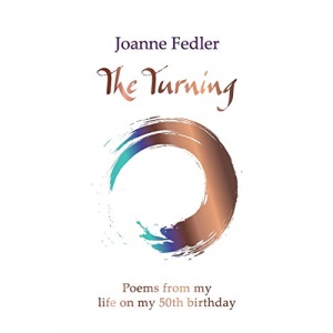 The Turning: Poems from my life on my 50th birthday