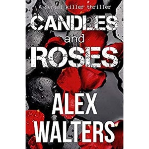 Candles and Roses: A Serial Killer Thriller: 1 (The DI Alec McKay Series)