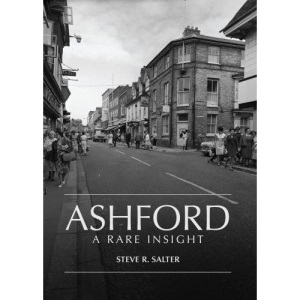Ashford - A Rare Insight - Old Pictures of Ashford