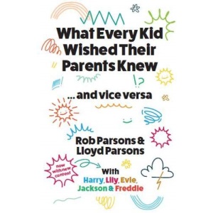 What Every Kid Wished Their Parents Knew ... and Vice Versa