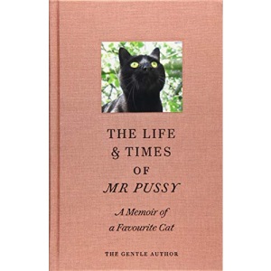 The Life & Times Of Mr Pussy: A memoir of a favourite cat