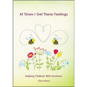 At Times I Get These Feelings: Helping children with emotions