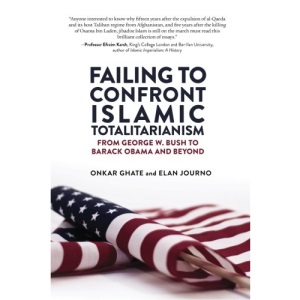 Failing to Confront Islamic Totalitarianism: From George W. Bush to Barak Obama and Beyond